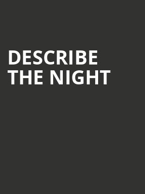 DESCRIBE THE NIGHT at Hampstead Theatre
